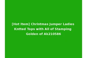 [Hot Item] Christmas Jumper Ladies Kntted Tops with All of Stamping Golden of Ak210586