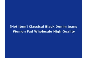 [Hot Item] Classical Black Denim Jeans Women Fad Wholesale High Quality