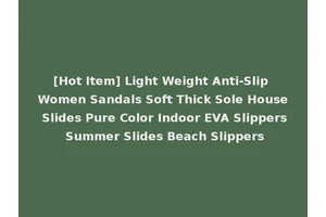 [Hot Item] Light Weight Anti-Slip Women Sandals Soft Thick Sole House Slides Pure Color Indoor EVA Slippers Summer Slides Beach Slippers