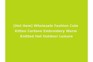[Hot Item] Wholesale Fashion Cute Kitten Cartoon Embroidery Warm Knitted Hat Outdoor Leisure