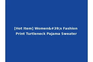 [Hot Item] Women's Fashion Print Turtleneck Pajama Sweater