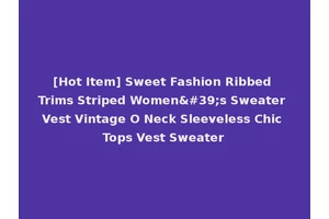 [Hot Item] Sweet Fashion Ribbed Trims Striped Women's Sweater Vest Vintage O Neck Sleeveless Chic Tops Vest Sweater