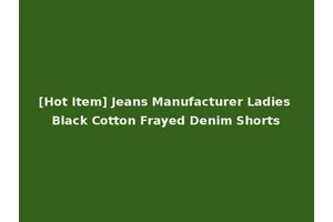 [Hot Item] Jeans Manufacturer Ladies Black Cotton Frayed Denim Shorts