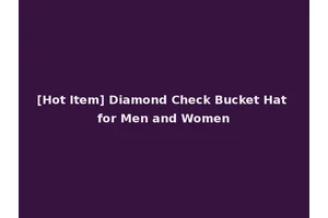 [Hot Item] Diamond Check Bucket Hat for Men and Women