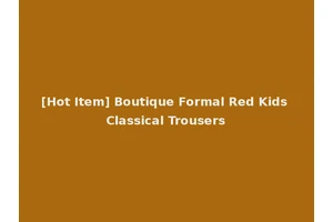 [Hot Item] Boutique Formal Red Kids Classical Trousers