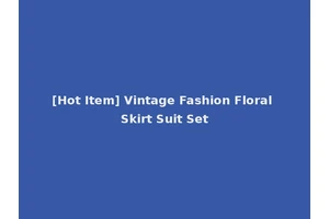 [Hot Item] Vintage Fashion Floral Skirt Suit Set