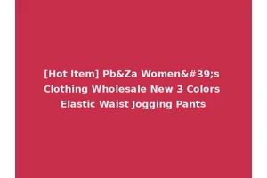 [Hot Item] Pb&Za Women's Clothing Wholesale New 3 Colors Elastic Waist Jogging Pants