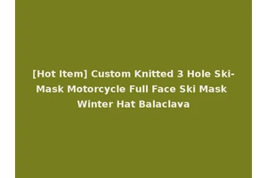 [Hot Item] Custom Knitted 3 Hole Ski-Mask Motorcycle Full Face Ski Mask Winter Hat Balaclava