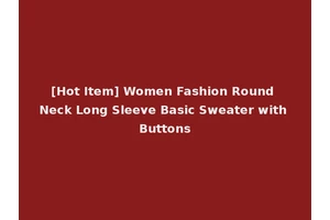 [Hot Item] Women Fashion Round Neck Long Sleeve Basic Sweater with Buttons