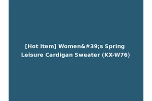 [Hot Item] Women's Spring Leisure Cardigan Sweater (KX-W76)
