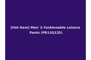 [Hot Item] Men′ S Fashionable Leisure Pants (PR13Q125)