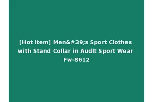 [Hot Item] Men's Sport Clothes with Stand Collar in Audlt Sport Wear Fw-8612