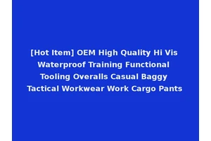 [Hot Item] OEM High Quality Hi Vis Waterproof Training Functional Tooling Overalls Casual Baggy Tactical Workwear Work Cargo Pants
