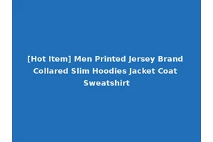 [Hot Item] Men Printed Jersey Brand Collared Slim Hoodies Jacket Coat Sweatshirt