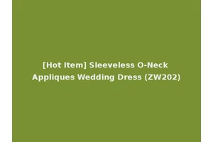 [Hot Item] Sleeveless O-Neck Appliques Wedding Dress (ZW202)