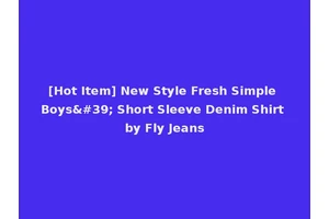 [Hot Item] New Style Fresh Simple Boys' Short Sleeve Denim Shirt by Fly Jeans