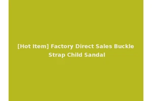 [Hot Item] Factory Direct Sales Buckle Strap Child Sandal
