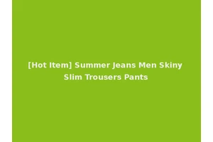 [Hot Item] Summer Jeans Men Skiny Slim Trousers Pants