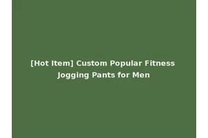 [Hot Item] Custom Popular Fitness Jogging Pants for Men
