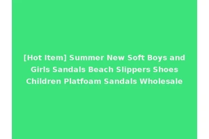 [Hot Item] Summer New Soft Boys and Girls Sandals Beach Slippers Shoes Children Platfoam Sandals Wholesale