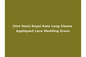 [Hot Item] Royal Kate Long Sleeve Appliqued Lace Wedding Dress