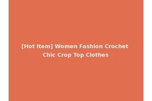 [Hot Item] Women Fashion Crochet Chic Crop Top Clothes