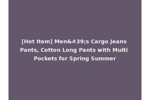 [Hot Item] Men's Cargo Jeans Pants, Cotton Long Pants with Multi Pockets for Spring Summer