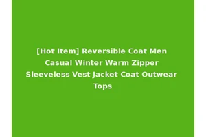 [Hot Item] Reversible Coat Men Casual Winter Warm Zipper Sleeveless Vest Jacket Coat Outwear Tops