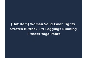 [Hot Item] Women Solid Color Tights Stretch Buttock Lift Leggings Running Fitness Yoga Pants