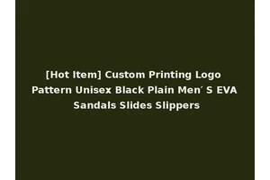 [Hot Item] Custom Printing Logo Pattern Unisex Black Plain Men′ S EVA Sandals Slides Slippers