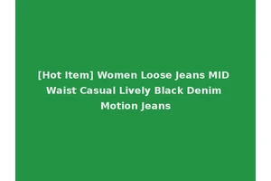 [Hot Item] Women Loose Jeans MID Waist Casual Lively Black Denim Motion Jeans