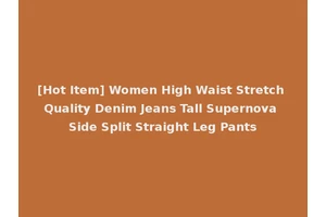 [Hot Item] Women High Waist Stretch Quality Denim Jeans Tall Supernova Side Split Straight Leg Pants