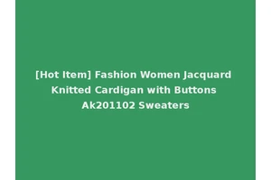 [Hot Item] Fashion Women Jacquard Knitted Cardigan with Buttons Ak201102 Sweaters