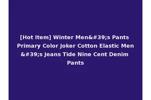 [Hot Item] Winter Men's Pants Primary Color Joker Cotton Elastic Men's Jeans Tide Nine Cent Denim Pants