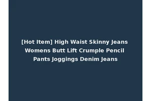 [Hot Item] High Waist Skinny Jeans Womens Butt Lift Crumple Pencil Pants Joggings Denim Jeans