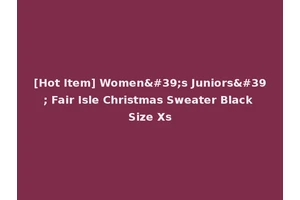 [Hot Item] Women's Juniors' Fair Isle Christmas Sweater Black Size Xs