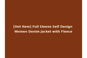 [Hot Item] Full Sleeve Self Design Women Denim Jacket with Fleece