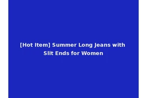 [Hot Item] Summer Long Jeans with Slit Ends for Women