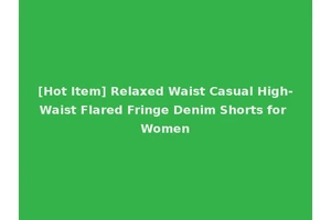 [Hot Item] Relaxed Waist Casual High-Waist Flared Fringe Denim Shorts for Women