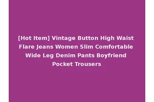 [Hot Item] Vintage Button High Waist Flare Jeans Women Slim Comfortable Wide Leg Denim Pants Boyfriend Pocket Trousers