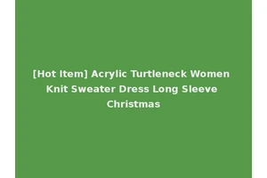 [Hot Item] Acrylic Turtleneck Women Knit Sweater Dress Long Sleeve Christmas