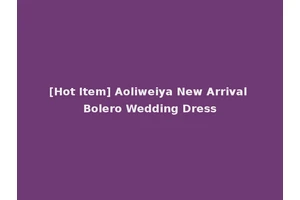 [Hot Item] Aoliweiya New Arrival Bolero Wedding Dress