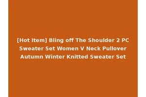 [Hot Item] Bling off The Shoulder 2 PC Sweater Set Women V Neck Pullover Autumn Winter Knitted Sweater Set
