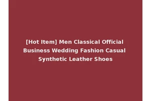 [Hot Item] Men Classical Official Business Wedding Fashion Casual Synthetic Leather Shoes