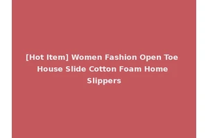 [Hot Item] Women Fashion Open Toe House Slide Cotton Foam Home Slippers