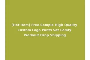 [Hot Item] Free Sample High Quality Custom Logo Pants Set Comfy Workout Drop Shipping