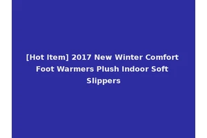 [Hot Item] 2017 New Winter Comfort Foot Warmers Plush Indoor Soft Slippers