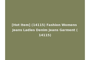 [Hot Item] (14115) Fashion Womens Jeans Ladies Denim Jeans Garment (14115)