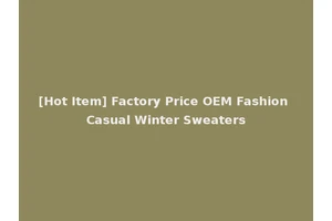 [Hot Item] Factory Price OEM Fashion Casual Winter Sweaters