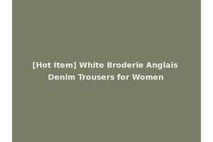 [Hot Item] White Broderie Anglais Denim Trousers for Women